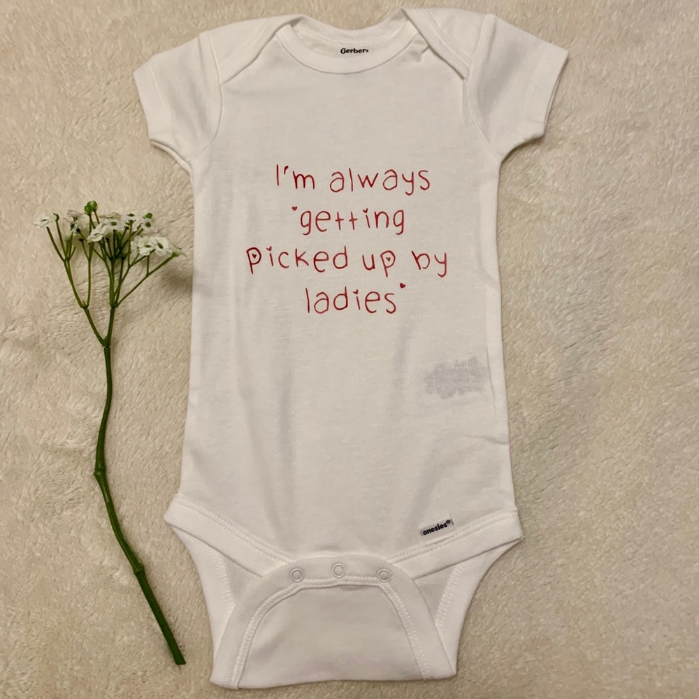 I’m always getting picked up by ladies onesie